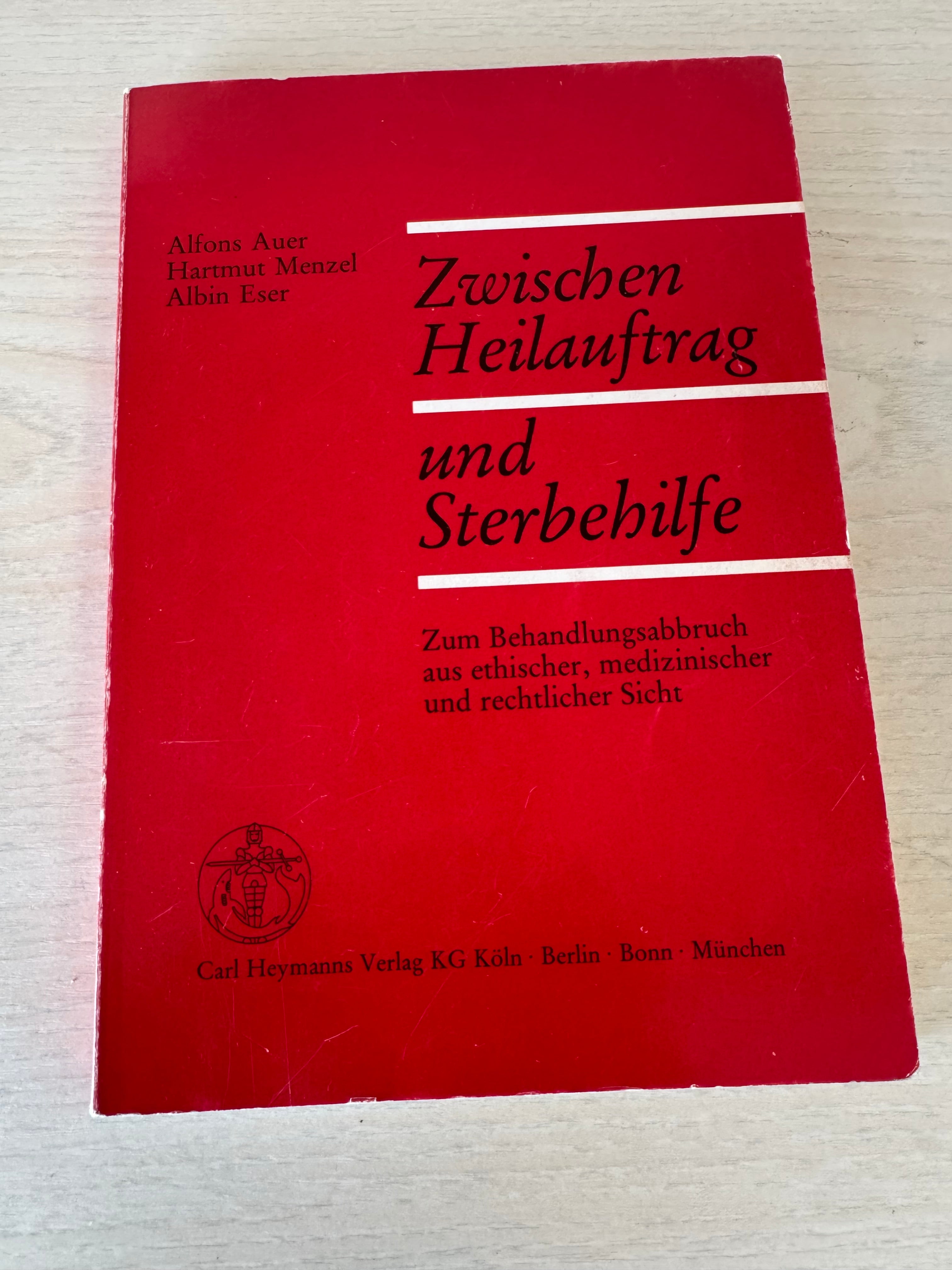 Zwischen Heilauftrag und Sterbehilfe (Auer/Menzel/Eser, 1. Aufl.) – guter Zustand