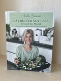 Eat Better Not Less: Around the World by Nadia Damaso, Hardcover, Very Good